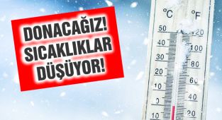 Donacağız! Hava Sıcaklığı Düşüyor!