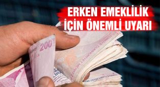 Erken Emeklilik İçin Önemli Uyarı!