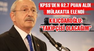 Kılıçdaroğlu'ndan Mülakat İsyanına Destek!