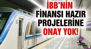 İBB Projelerine Onay Yok!