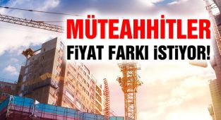 Müteahhitlerden Fiyat Farkı Çıkışı!