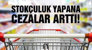 Stokçuluk Yapana Ceza Arttı!