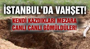 Vahşet! Canlı Canlı Mezara Gömdüler!