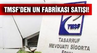 TMSF'den Un Fabrikası Satışı!