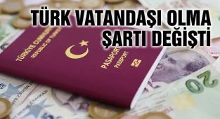 Türk Vatandaşı Olma Şartı Değişti!