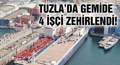 Tuzla'da Gemide 4 İşçi Gazdan Zehirlendi!