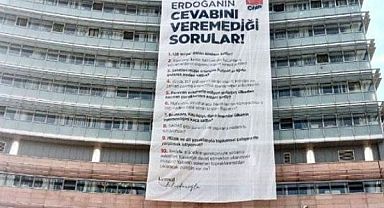 CHP'den 'Erdoğan'ın Cevabını Veremediği Sorular' Pankartı!