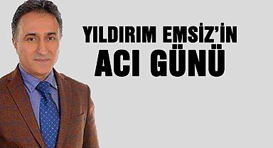 Yıldırım Emsiz'in Acı Günü!
