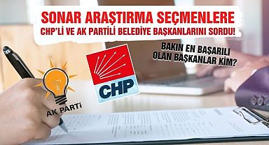 SONAR Araştırma Seçmenlere CHP'li ve Ak Partili Belediye Başkanlarını Sordu!