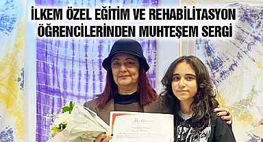 İlkem Özel Eğitim ve Rehabilitasyon Öğrencilerinden Muhteşem Sergi
