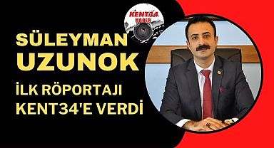 CHP İlçe Başkanı Süleyman Uzunok ilk röportajı KENT34'e verdi