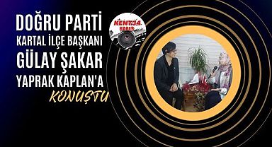 Doğru Parti Kartal İlçe Başkanı Gülay Şakar'dan Samimi Açıklamalar
