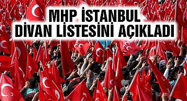 MHP İstanbul Divan Kurulunu Açıkladı