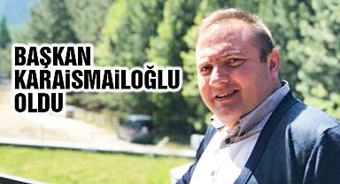 Başkan Karaismailoğlu Oldu