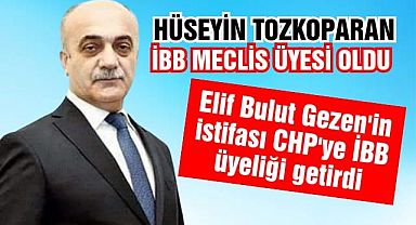 Hüseyin Tozkoparan İBB Meclis Üyesi Oldu