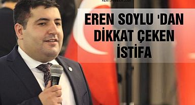 İş İnsanı Eren Soylu'dan dikkat çeken istifa! 