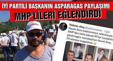İYİ Partili Başkanın Asparagas Paylaşımı MHP'lileri Eğlendirdi!