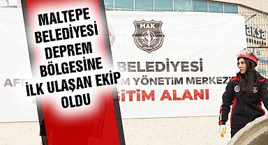 Maltepe Belediyesi deprem bölgesine ilk ulaşan ekip oldu