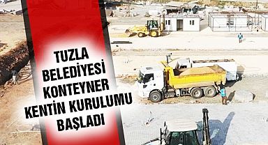 Tuzla Belediyesi konteyner kentin kurulumu başladı