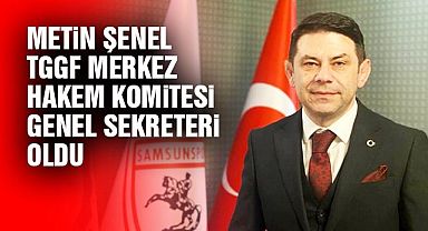 Metin Şenel TGGF Merkez Hakem Komitesi Genel Sekreteri oldu