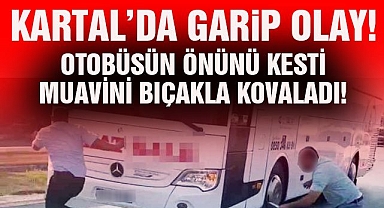Kartal'da elinde bıçakla muavini kovaladı!