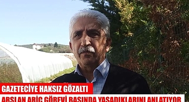 Gazeteci Arslan Ariç'e hukuksuz gözaltı