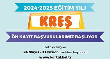 Kartal Belediyesi Kreşleri’nde Ön Kayıtlar 24 Mayıs’ta Alınmaya Başlıyor