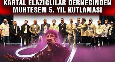 Kartal Elazığlılar Derneği'nden Muhteşem 5. Yıl Kutlaması
