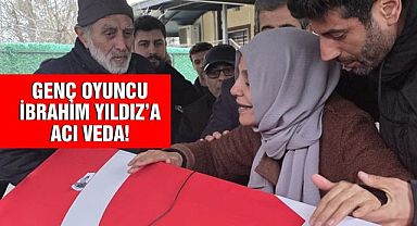 Genç oyuncu İbrahim Yıldız'a acı veda!