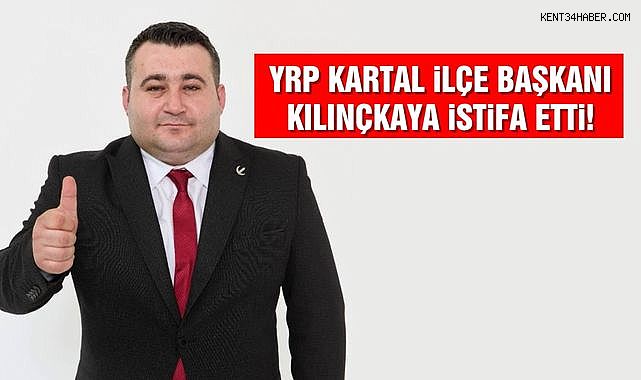 Yeniden Refah Partisi Kartal İlçe Başkanı Mehmet Kılınçkaya istifa etti!
